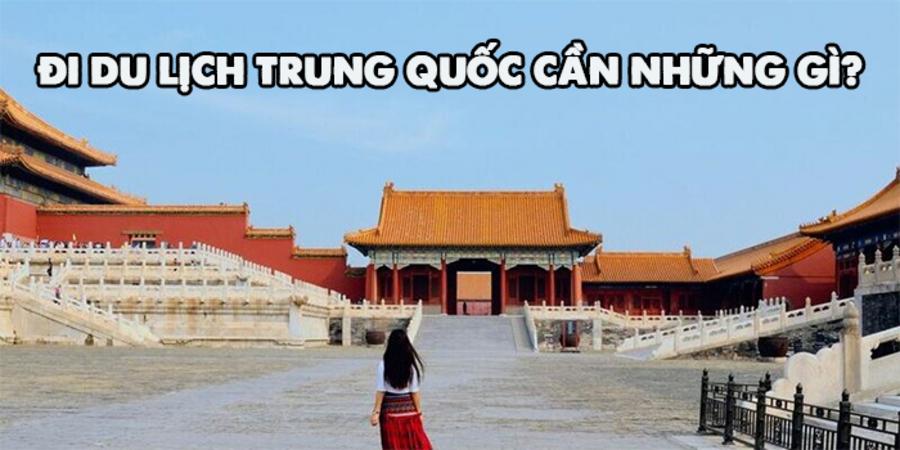  Đi Du Lịch Trung Quốc Cần Gì? Cẩm Nang Toàn Diện Cho Chuyến Đi Hoàn Hảo 1