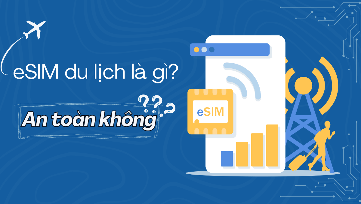 eSIM du lịch là gì? Sử dụng eSIM có an toàn không? Cùng EZSim khám phá! 1